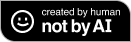 A badge with a black background and white text that reads created by human, not AI